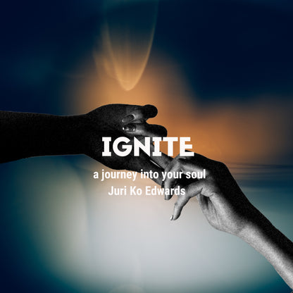 IGNITE - journey into your soul